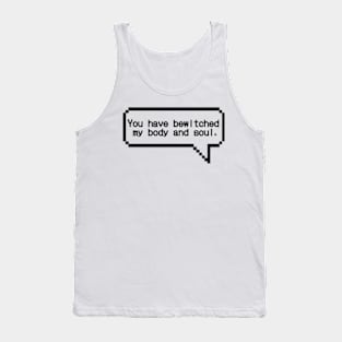 You Have Bewitched my Body and Soul Tank Top